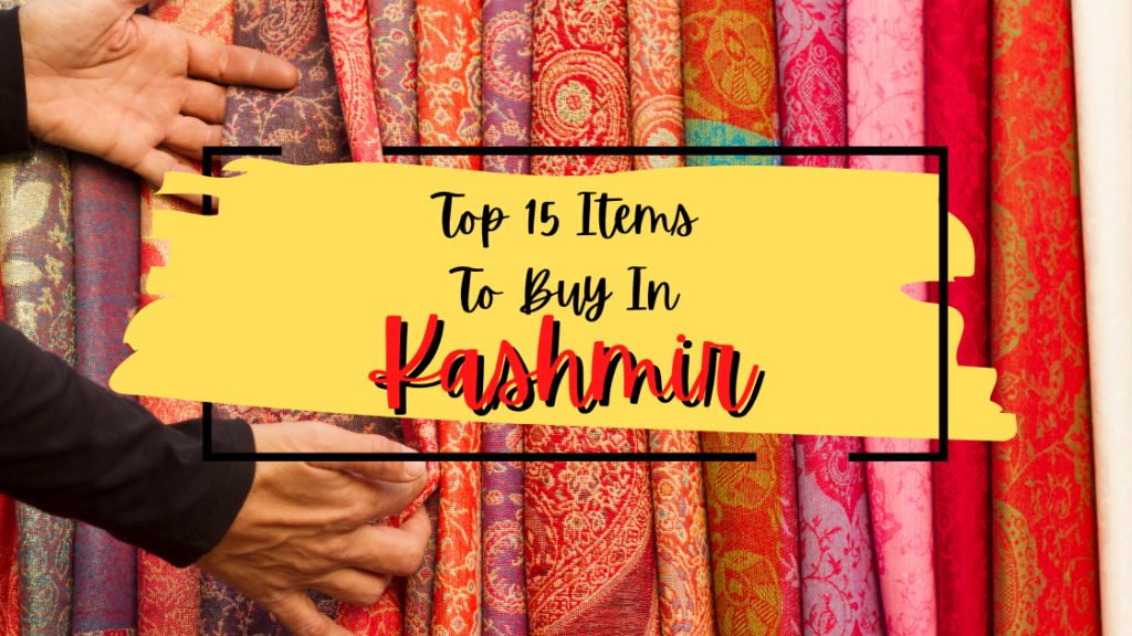 Top 15 Things to buy in Kashmir