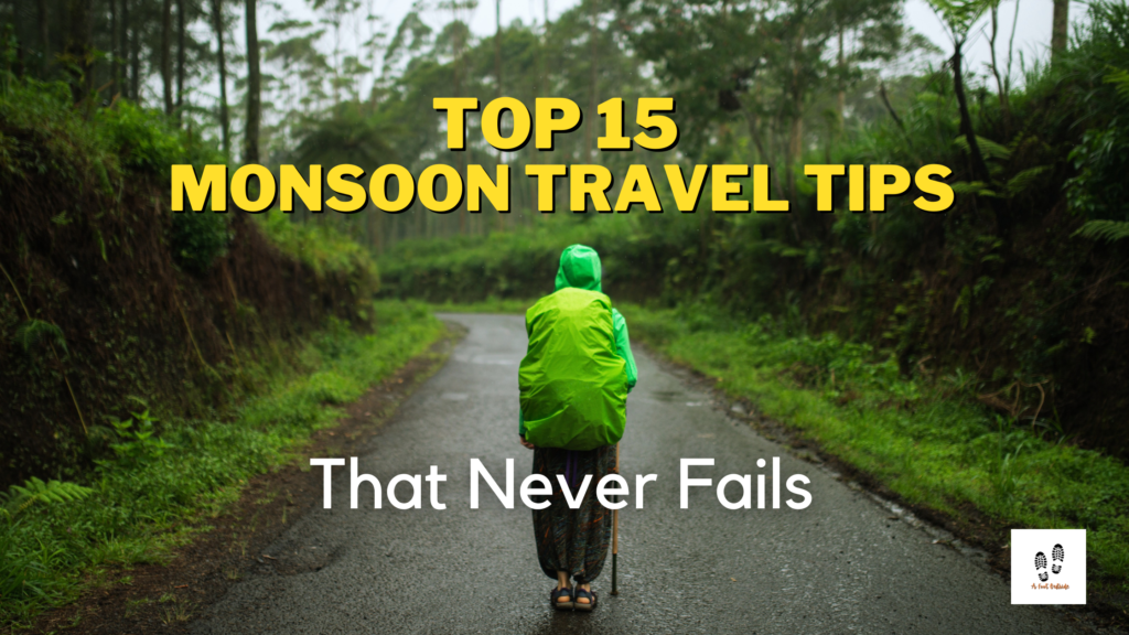 Top 15 Monsoon Travel Tips That Never Fails - A Foot Outside