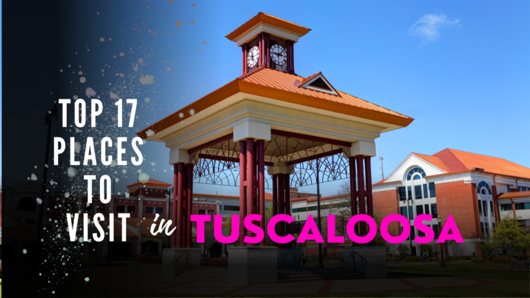Top 17 places to visit in Tuscaloosa, Alabama