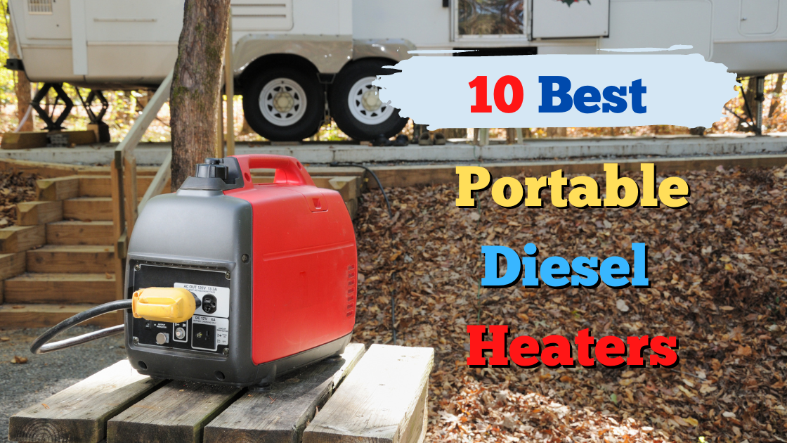 Best 10 Portable Diesel Heater in 2022 Stay Warm During Camping A