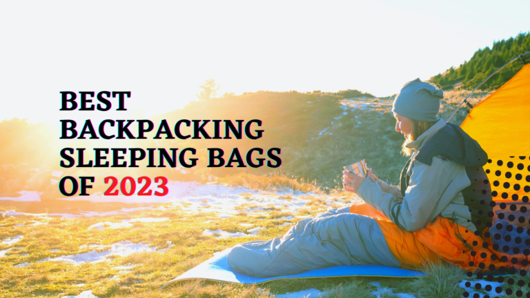 11 Best Backpacking Sleeping Bags in 2023 with Buying Guide